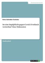 Ist eine Impfpflicht gegen Covid-19 ethisch vertretbar? Eine Diskussion Cover des Buches Ist eine Impfpflicht gegen Covid-19 ethisch vertretbar? Eine Diskussion (ISBN: 9783346643933)