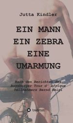 EIN MANN EIN ZEBRA EINE UMARMUNG Cover des Buches EIN MANN EIN ZEBRA EINE UMARMUNG (ISBN: 9783347009455)