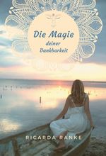 Die Magie deiner Dankbarkeit Cover des Buches Die Magie deiner Dankbarkeit (ISBN: 9783347013476)