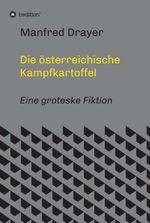 Die österreichische Kampfkartoffel Cover des Buches Die österreichische Kampfkartoffel (ISBN: 9783347014060)