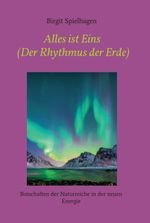 Alles ist Eins (Der Rhythmus der Erde) Cover des Buches Alles ist Eins (Der Rhythmus der Erde) (ISBN: 9783347014541)