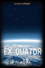 EX-QUATOR Cover des Buches EX-QUATOR (ISBN: 9783347015463)