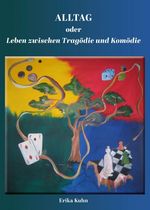 Alltag oder Leben zwischen Tragödie und Komödie Cover des Buches Alltag oder Leben zwischen Tragödie und Komödie (ISBN: 9783347015555)