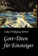 Gott-Töten für Einsteiger Cover des Buches Gott-Töten für Einsteiger (ISBN: 9783347020696)