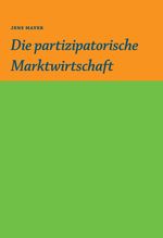 Die partizipative Marktwirtschaft Cover des Buches Die partizipative Marktwirtschaft (ISBN: 9783347021525)