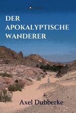 Der Apokalyptische Wanderer Cover des Buches Der Apokalyptische Wanderer (ISBN: 9783347030725)