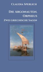 Die Argonauten. Orpheus Cover des Buches Die Argonauten. Orpheus (ISBN: 9783347031364)