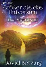 Größer als das Universum: Das Margenon Cover des Buches Größer als das Universum: Das Margenon (ISBN: 9783347037380)