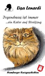 Irgendwas ist immer ...ein Kater auf Streifzug Cover des Buches Irgendwas ist immer ...ein Kater auf Streifzug (ISBN: 9783347042674)