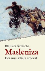 Masleniza - Der russische Karneval Cover des Buches Masleniza - Der russische Karneval (ISBN: 9783347049307)