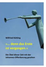 »… denn das Erste ist vergangen.« Cover des Buches »… denn das Erste ist vergangen.« (ISBN: 9783347053106)