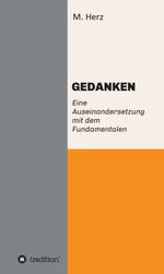 GEDANKEN. Eine Auseinandersetzung mit dem Fundamentalen Cover des Buches GEDANKEN. Eine Auseinandersetzung mit dem Fundamentalen (ISBN: 9783347062047)