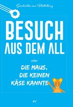 Besuch aus dem All oder die Maus, die keinen Käse kannte Cover des Buches Besuch aus dem All oder die Maus, die keinen Käse kannte (ISBN: 9783347069886)