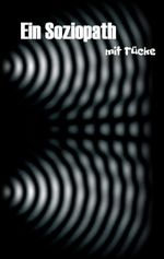 Ein Soziopath mit Tücke Cover des Buches Ein Soziopath mit Tücke (ISBN: 9783347070462)