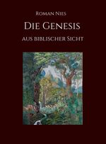 Die Genesis aus biblischer Sicht Cover des Buches Die Genesis aus biblischer Sicht (ISBN: 9783347070653)