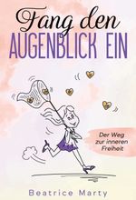 Fang den Augenblick ein Cover des Buches Fang den Augenblick ein (ISBN: 9783347070684)
