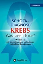 Schock-Diagnose KREBS - Was kann ich tun? Cover des Buches Schock-Diagnose KREBS - Was kann ich tun? (ISBN: 9783347081086)
