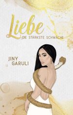 LIEBE - DIE STÄRKSTE SCHWÄCHE Cover des Buches LIEBE - DIE STÄRKSTE SCHWÄCHE (ISBN: 9783347081963)