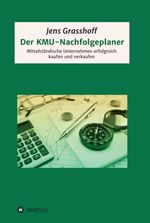 Der KMU-Nachfolgeplaner Cover des Buches Der KMU-Nachfolgeplaner (ISBN: 9783347109094)