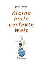 Kleine heile perfekte Welt Cover des Buches Kleine heile perfekte Welt (ISBN: 9783347117150)