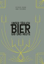 Unser täglich Bier gib uns heute Cover des Buches Unser täglich Bier gib uns heute (ISBN: 9783347131262)