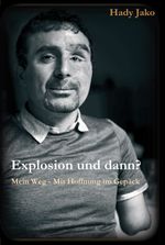 Explosion und dann? Mein Weg - Mit Hoffnung im Gepäck Cover des Buches Explosion und dann? Mein Weg - Mit Hoffnung im Gepäck (ISBN: 9783347145863)