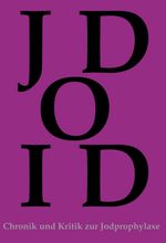 Chronik und Kritik zur Jodprophylaxe Cover des Buches Chronik und Kritik zur Jodprophylaxe (ISBN: 9783347147249)