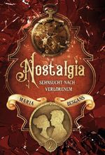Nostalgia - Sehnsucht nach Verlorenem Cover des Buches Nostalgia - Sehnsucht nach Verlorenem (ISBN: 9783347155572)