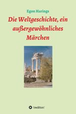 Die Weltgeschichte, ein außergewöhnliches Märchen Cover des Buches Die Weltgeschichte, ein außergewöhnliches Märchen (ISBN: 9783347156593)