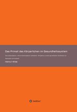 Das Primat des Körperlichen im Gesundheitssystem Cover des Buches Das Primat des Körperlichen im Gesundheitssystem (ISBN: 9783347163614)