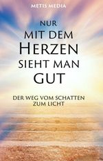Nur mit dem Herzen sieht man gut Cover des Buches Nur mit dem Herzen sieht man gut (ISBN: 9783347166547)