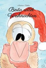 Berta rettet Weihnachten Cover des Buches Berta rettet Weihnachten (ISBN: 9783347172067)