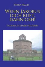 Wenn Jakobus dich ruft, dann geh! Cover des Buches Wenn Jakobus dich ruft, dann geh! (ISBN: 9783347182813)