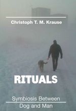 Rituals - Symbiosis between Dog and Man Cover des Buches Rituals - Symbiosis between Dog and Man (ISBN: 9783347182905)