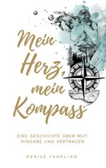 Mein Herz, Mein Kompass Cover des Buches Mein Herz, Mein Kompass (ISBN: 9783347183469)
