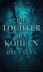 Die Tochter des Kohlenbrenners Cover des Buches Die Tochter des Kohlenbrenners (ISBN: 9783347189317)