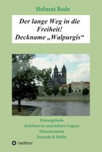 Der lange Weg in die Freiheit! Deckname „Walpurgis“ Cover des Buches Der lange Weg in die Freiheit! Deckname „Walpurgis“ (ISBN: 9783347202467)