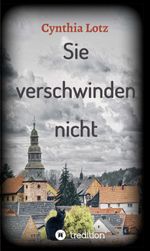 Sie verschwinden nicht Cover des Buches Sie verschwinden nicht (ISBN: 9783347211599)