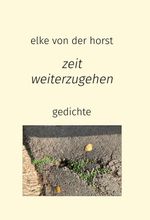 zeit weiterzugehen Cover des Buches zeit weiterzugehen (ISBN: 9783347212589)