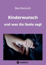 Kinderwunsch und was die Seele sagt Cover des Buches Kinderwunsch und was die Seele sagt (ISBN: 9783347222397)