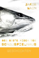 Der beste Fisch vom Schauspielhaus Cover des Buches Der beste Fisch vom Schauspielhaus (ISBN: 9783347230125)