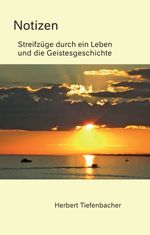 Notizen - Streifzüge durch ein Leben und die Geistesgeschichte Cover des Buches Notizen - Streifzüge durch ein Leben und die Geistesgeschichte (ISBN: 9783347239630)