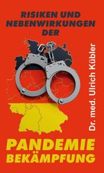 Risiken und Nebenwirkungen der Pandemiebekämpfung Cover des Buches Risiken und Nebenwirkungen der Pandemiebekämpfung (ISBN: 9783347240452)