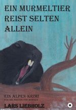 Ein Murmeltier reist selten allein Cover des Buches Ein Murmeltier reist selten allein (ISBN: 9783347244795)