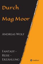 Durch Mag Moor Cover des Buches Durch Mag Moor (ISBN: 9783347244818)