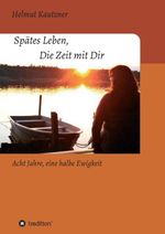 Spätes Leben, Die Zeit mit Dir Cover des Buches Spätes Leben, Die Zeit mit Dir (ISBN: 9783347246270)