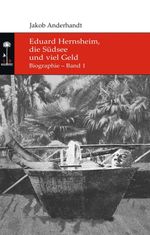 Eduard Hernsheim, die Südsee und viel Geld Cover des Buches Eduard Hernsheim, die Südsee und viel Geld (ISBN: 9783347246591)