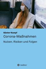 Corona-Maßnahmen - Nutzen, Risiken und Folgen Cover des Buches Corona-Maßnahmen - Nutzen, Risiken und Folgen (ISBN: 9783347248199)
