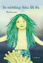 Die milchblütige Heldin Üllü Wa Cover des Buches Die milchblütige Heldin Üllü Wa (ISBN: 9783347248595)
