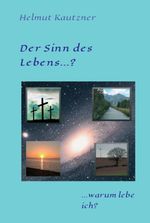 Der Sinn des Lebens ...? Cover des Buches Der Sinn des Lebens ...? (ISBN: 9783347248908)